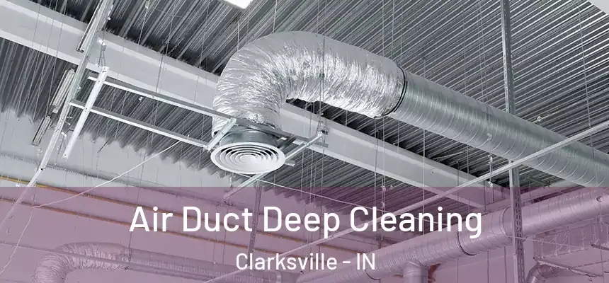  Air Duct Deep Cleaning Clarksville - IN