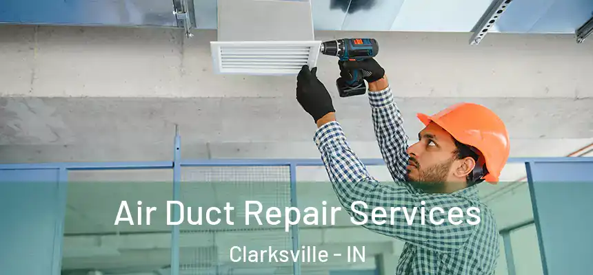  Air Duct Repair Services Clarksville - IN