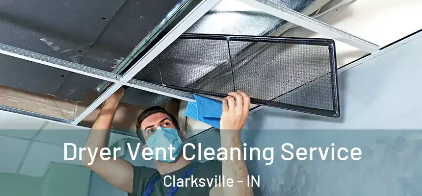 Dryer Vent Cleaning Service Clarksville - IN