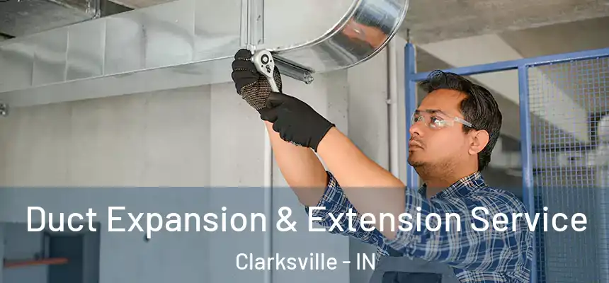 Duct Expansion & Extension Service Clarksville - IN