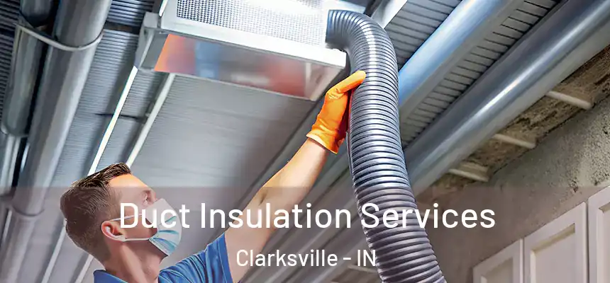 Duct Insulation Services Clarksville - IN