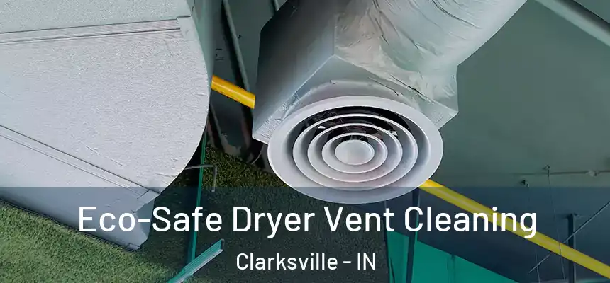  Eco-Safe Dryer Vent Cleaning Clarksville - IN