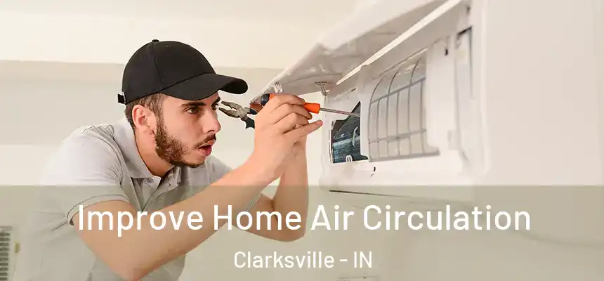 Improve Home Air Circulation Clarksville - IN