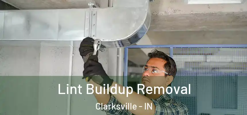  Lint Buildup Removal Clarksville - IN