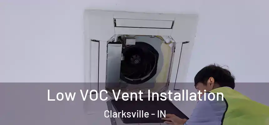 Low VOC Vent Installation Clarksville - IN