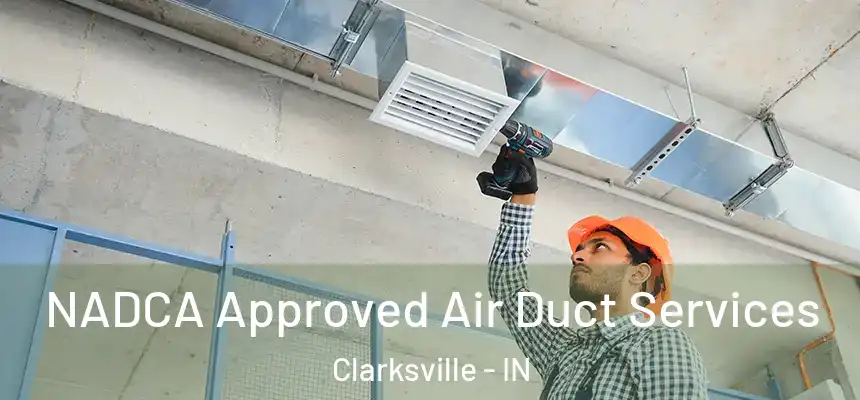  NADCA Approved Air Duct Services Clarksville - IN