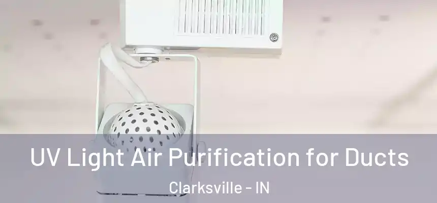  UV Light Air Purification for Ducts Clarksville - IN